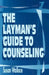 The Layman's Guide to Counseling by Susan Wallace