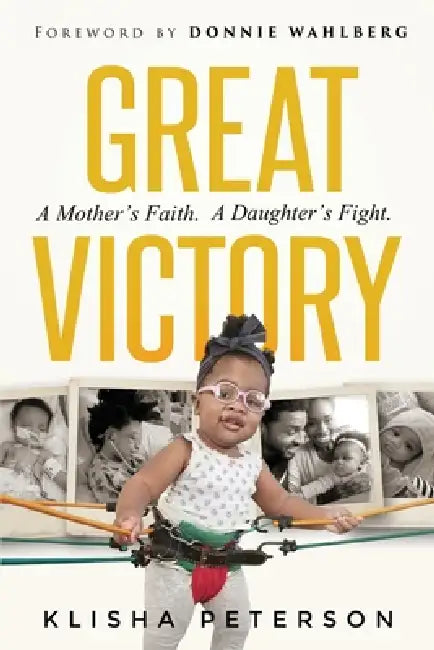 Great Victory: A Mother's Faith. A Daughter's Fight by Klisha Peterson, Donnie Wahlberg