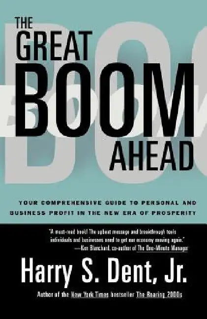 Great Boom Ahead: Your Guide to Personal & Business Profit in the New Era of Prosperity by Harry S., Jr. Dent