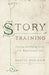 Storytraining: Selecting and Shaping Stories That Connect by Hadiya Nuriddin