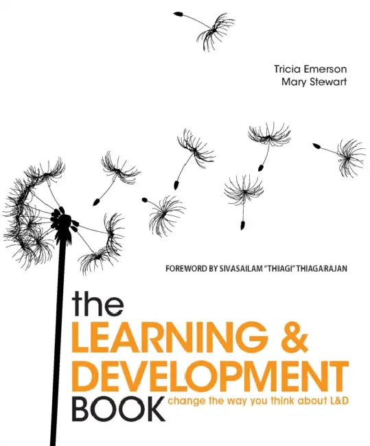 The Learning and Development Book: Change the Way You Think about L&d by Tricia Emerson, Mary Stewart