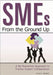 SMEs from the Ground Up: A No-Nonsense Approach to Trainer-Expert Collaboration by Chuck Hodell