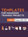 Templates for Managing Training Projects by Willis H. Thomas