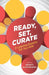 Ready, Set, Curate: 8 Learning Experts Tell You How by Ben Betts