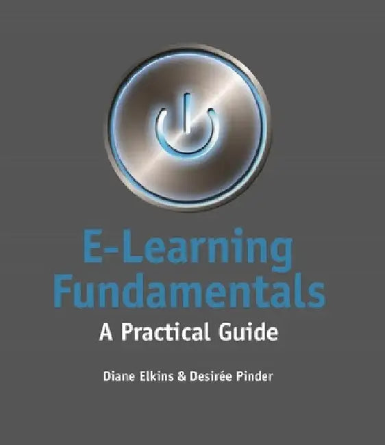 E-Learning Fundamentals: A Practical Guide by Diane Elkins