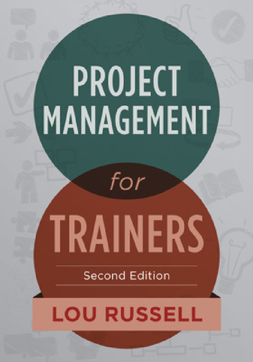 Project Management for Trainers, 2nd Edition by Lou Russell
