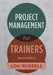 Project Management for Trainers, 2nd Edition by Lou Russell