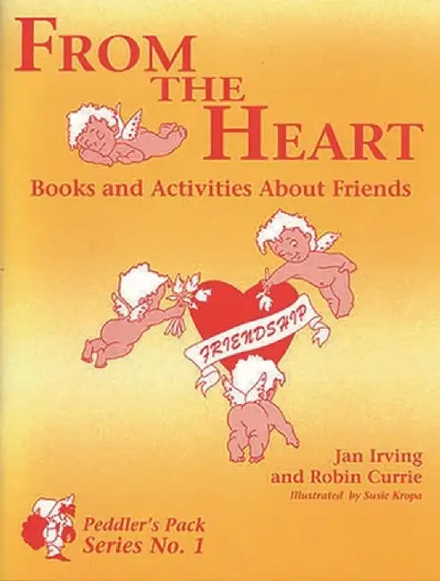 From the Heart: Books and Activities about Friends by Jan Irving