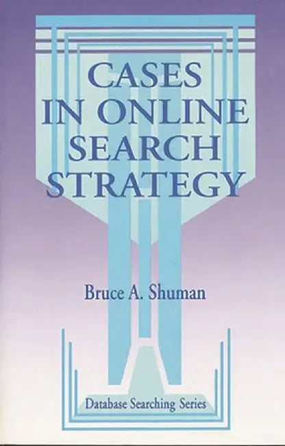 Cases in Online Search Strategy by Bruce A. Shuman