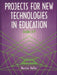 Projects for New Technologies in Education: Grades 6-9 by Norma Heller