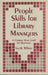 People Skills for Library Managers: A Common Sense Guide for Beginners by Lucile Wilson