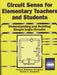Circuit Sense for Elementary Teachers and Students: Understanding and Building Simple Logic Circuits by Janaye M. Houghton