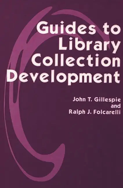 Guides to Library Collection Development by John Thomas Gillespie