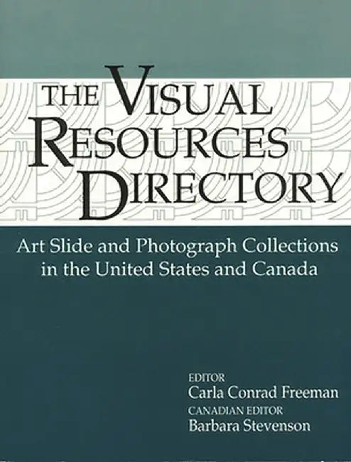 Visual Resources Directory: Art Slide and Photograph Collections in the United States and Canada by Barbara Stevenson