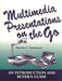 Multimedia Presentations on the Go: An Introduction and Buyer's Guide by Martha C. Sammons