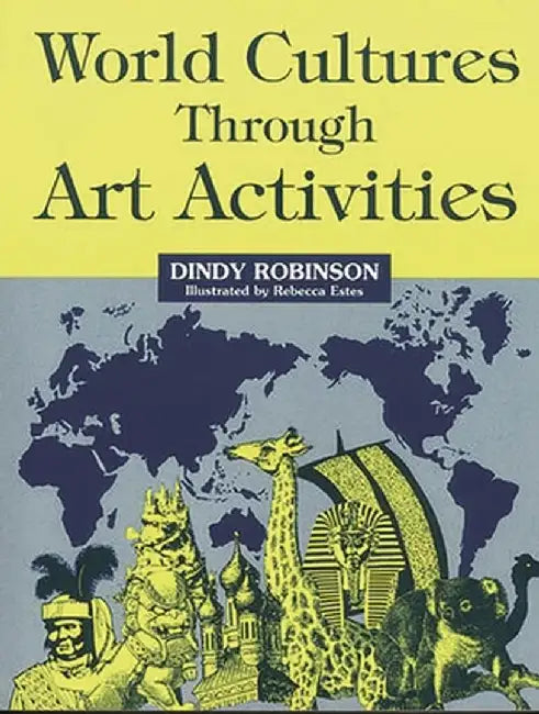 World Cultures Through Art Activities by Dindy Robinson