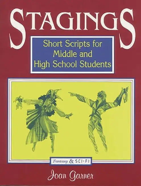 Stagings: Short Scripts for Middle and High School Students by Joan Garner