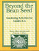 Beyond the Bean Seed: Gardening Activities for Grades K6 by Rosanne Blass