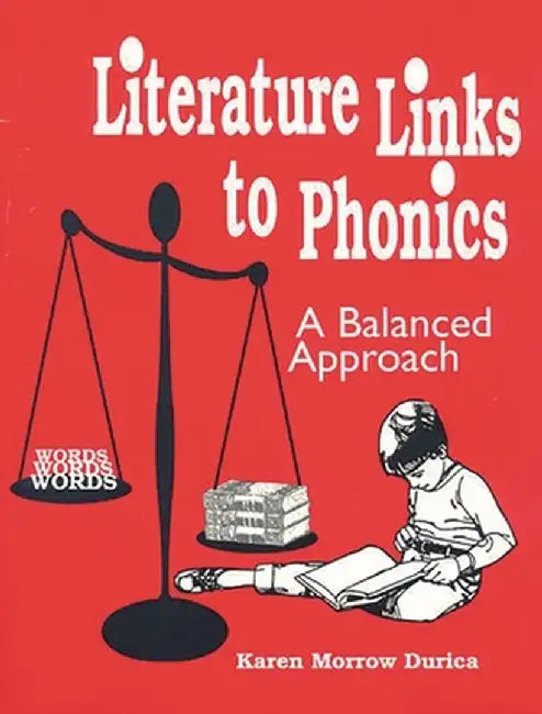Literature Links to Phonics: A Balanced Approach; Grades K-3 by Karen Morrow Durica