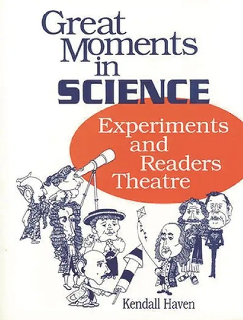 Great Moments in Science: Experiments and Readers Theatre by Kendall Haven