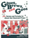 Glues Brews and Goos by Diana F. Marks