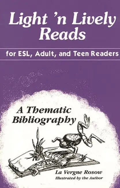 Light 'n Lively Reads for ESL, Adult, and Teen Readers: A Thematic Bibliography by La Vergne Rosow