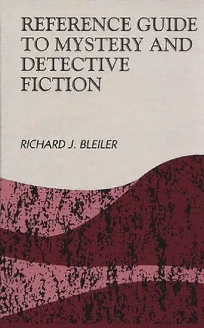 Reference Guide to Mystery and Detective Fiction by Richard Bleiler