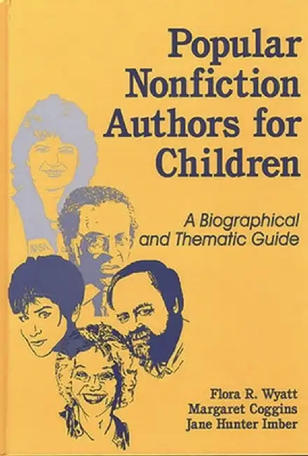 Popular Nonfiction Authors for Children: A Biographical and Thematic Guide by Flora R. Wyatt