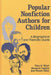 Popular Nonfiction Authors for Children: A Biographical and Thematic Guide by Flora R. Wyatt