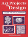 Art Projects by Design: A Guide for the Classroom by del Klaustermeier