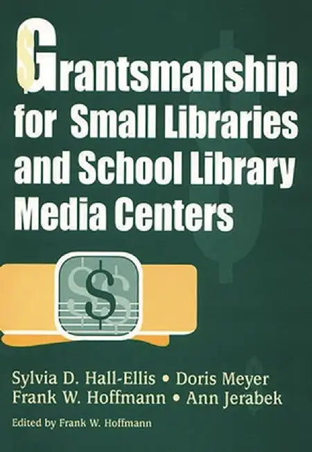 Grantsmanship for Small Libraries and School Library Media Centers by Sylvia D. Hall-Ellis