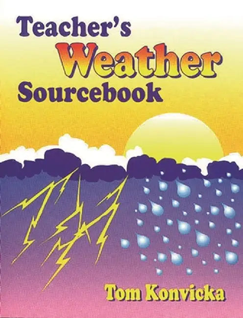 Teacher's Weather Sourcebook by Tom Konvicka