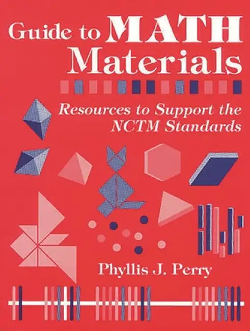 Guide to Math Materials: Resources to Support the Nctm Standards by Phyllis J. Perry