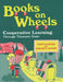 Books on Wheels: Cooperative Learning Through Thematic Units by Janice McArthur