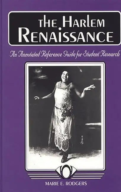 The Harlem Renaissance: An Annotated Reference Guide for Student Research by Marie Rodgers