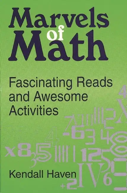 Marvels of Math: Fascinating Reads and Awesome Activities by Kendall Haven