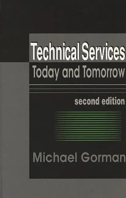 Technical Services: Today and Tommorrow, 2nd Edition by Michael Gorman