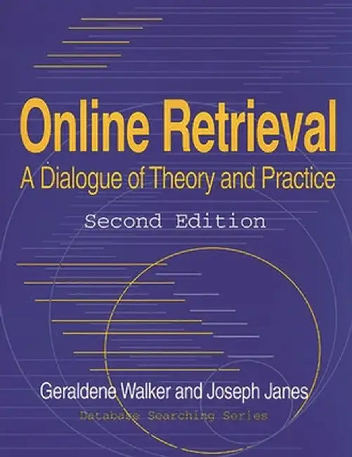 Online Retrieval: A Dialogue of Theory and Practice Second Edition by Geraldene Walker