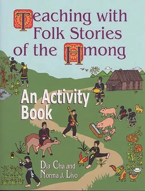 Teaching with Folk Stories of the Hmong: An Activity Book by Dia Cha