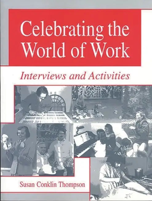 Celebrating the World of Work: Interviews and Activities by Susan Conklin Thompson