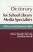 Dictionary for School Library Media Specialists: A Practical and Comprehensive Guide by Mary Maude McCain