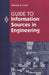 Guide to Information Sources in Engineering by Charles Lord