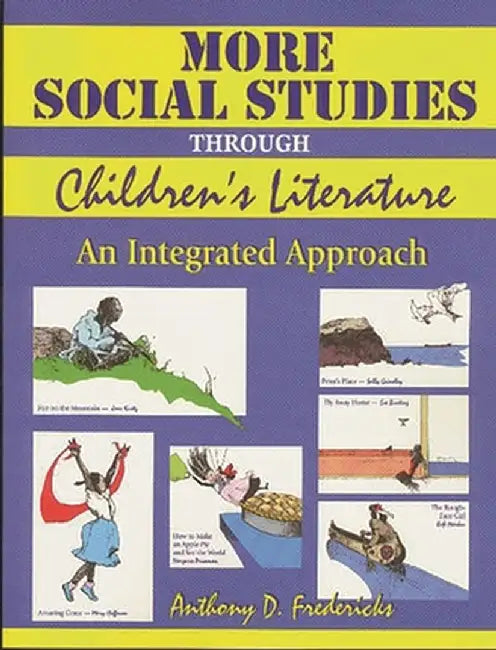 More Social Studies Through Childrens Literature: An Integrated Approach by Anthony Fredericks
