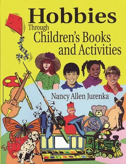 Hobbies Through Children's Books and Activities by Nancy A. Jurenka