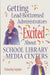 Getting Lead-Bottomed Administrators Excited about School Library Media Centers by Timothy Snyder