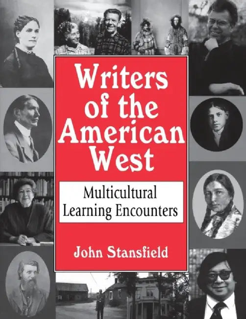 Writers of the American West: Multicultural Learning Encounters by John Stansfield