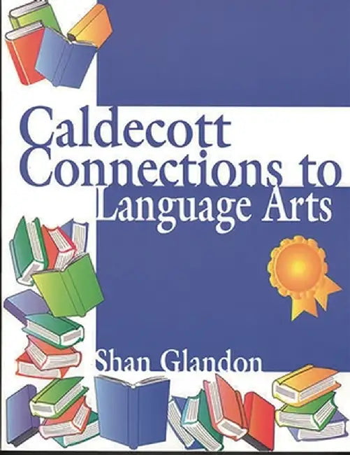 Caldecott Connections to Language Arts by Shan Glandon