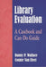 Library Evaluation: A Casebook and Can-Do Guide by Connie Fleet