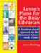 Lesson Plans for the Busy Librarian: A Standards-Based Approach for the Elementary Library Media Center by Joyce Keeling
