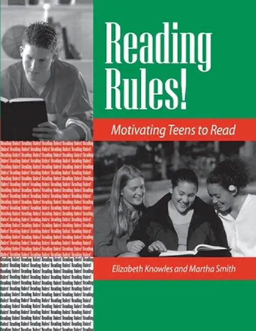 Reading Rules!: Motivating Teens to Read by Elizabeth Knowles